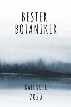 BESTER Botaniker KALENDER 2020: Cooles Geschenk für einen Botaniker - Kalender Geschenkidee für das Jahr 2020 im White Black Design - mit zusätzlicher ... - Neujahrs Geschenk (German Edition)