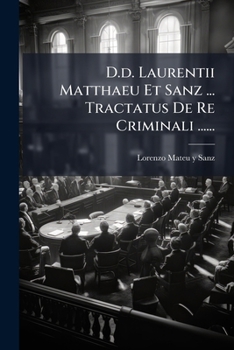 Paperback D.d. Laurentii Matthaeu Et Sanz ... Tractatus De Re Criminali ...... [Latin] Book
