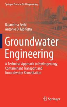Hardcover Groundwater Engineering: A Technical Approach to Hydrogeology, Contaminant Transport and Groundwater Remediation Book