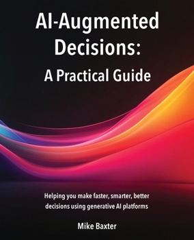 Paperback AI-Augmented Decisions: A Practical Guide Book