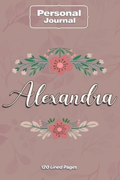 Alexandra  Notebook Journal Personal Diary Personalized Name 120 pages Lined (6x9 inches) (15x23cm)