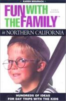Paperback Fun with the Family in Northern California: Hundreds of Ideas for Day Trips with the Kids Book