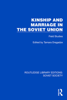 Hardcover Kinship and Marriage in the Soviet Union: Field Studies Book