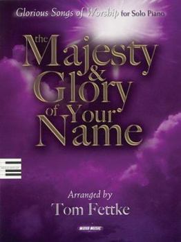 Paperback The Majesty and Glory of Your Name: Glorious Songs of Worship for Piano Solo Book