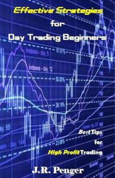 Paperback Effective Strategies for Day Trading Beginners: Best Tips for High Profit Trading Book