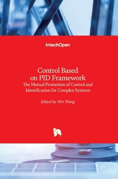 Hardcover Control Based on PID Framework: The Mutual Promotion of Control and Identification for Complex Systems Book