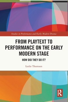 Paperback From Playtext to Performance on the Early Modern Stage: How Did They Do It? Book