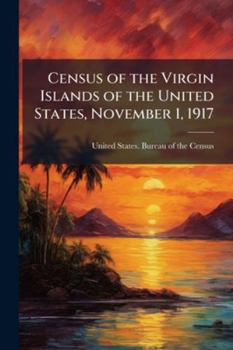 Census of the Virgin Islands of the United States, November 1, 1917