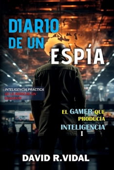 Paperback Diario de un espía: inteligencia práctica de la mano de un exagente Book