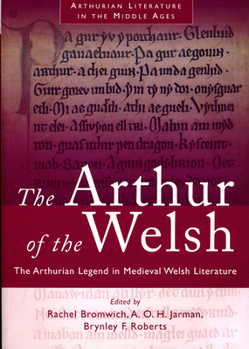 Arthur of the Welsh: The Arthurian Legend in Medieval Welsh Literature - Book #1 of the Arthurian Literature in the Middle Ages