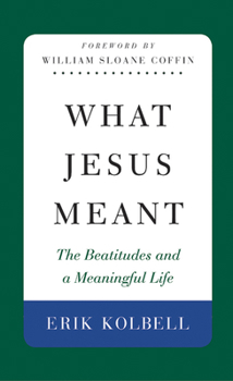 Paperback What Jesus Meant: The Beatitudes and a Meaningful Life Book