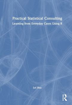 Hardcover Practical Statistical Consulting: Learning from Everyday Cases Using R Book