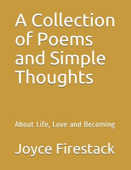 Paperback A Collection of Poems and Simple Thoughts: About Life, Love and Becoming Book