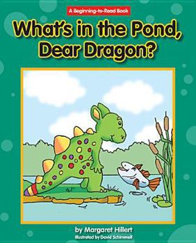 ¿Qué Hay en el Estanque, Querido Dragón? / What's in the Pond, Dear Dragon? - Book  of the Beginning-To-Read ~ español