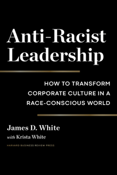 Hardcover Anti-Racist Leadership: How to Transform Corporate Culture in a Race-Conscious World Book