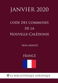 Paperback Code des communes de la Nouvelle-Cal?donie (France) (Janvier 2020) Non annot? [French] Book
