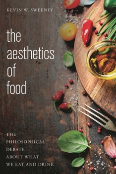 Hardcover Aesthetics of Food: The Philosophical Debate About What We Eat and Drink Book