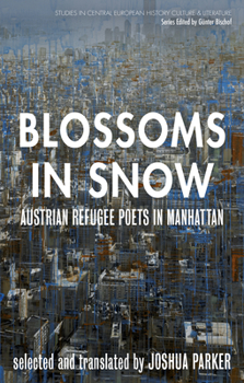Paperback Blossoms in Snow: Austrian Refugee Poets in Manhattan Book