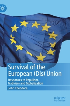 Hardcover Survival of the European (Dis) Union: Responses to Populism, Nativism and Globalization Book