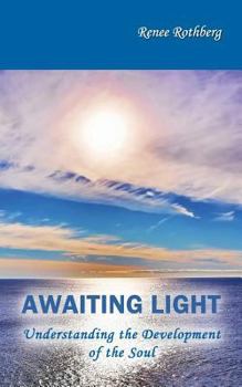 Paperback Awaiting Light: Understanding the Development of the Soul Book