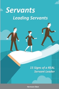 Paperback Servants Leading Servants: 15 Signs of a Real Servant Leader Book