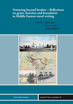 Hardcover Venturing Beyond Borders: Reflections on Genre, Function and Boundaries in Middle Eastern Travel Writing Book