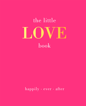 Hardcover The Little Love Book: Happily. Ever. After Book