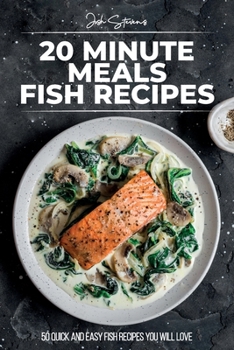 Paperback 20 Minute Meals - Fish Recipes: 50 Quick And Easy Fish Recipes You Will Love [Large Print] Book