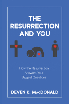 Paperback The Resurrection and You: How the Resurrection Answers Your Biggest Questions Book