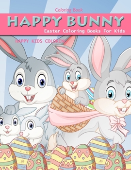 Paperback Happy Bunny Coloring Book Easter: Easter Coloring Books For Kids Book