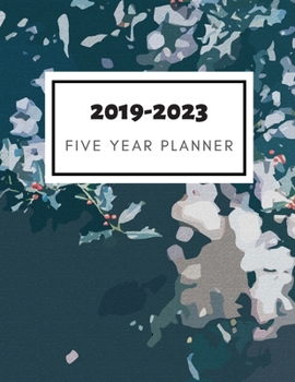 2019-2023 Five Year Planner: Monthly Schedule Organizer 60 Months Calendar Agenda To Do List 8.5x11 Inch Notebook (Volume 3)