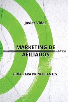 Paperback Marketing de Afiliados: Guía Para Principiantes [Spanish] Book
