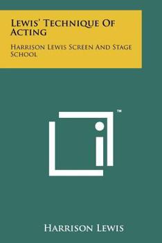 Paperback Lewis' Technique Of Acting: Harrison Lewis Screen And Stage School Book