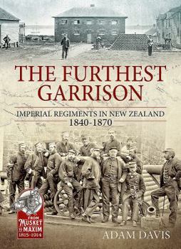 Paperback The Furthest Garrison: Imperial Regiments in New Zealand 1840-1870 Book