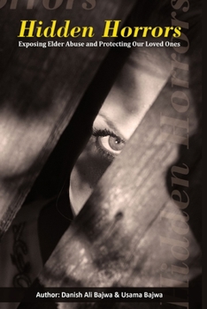 Paperback Hidden Horrors: Exposing Elder Abuse and Protecting Our Loved Ones Book