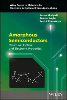 Hardcover Amorphous Semiconductors: Structural, Optical, and Electronic Properties Book