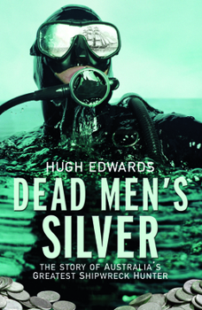 Paperback Dead Men's Silver: The Story of Australia's Greatest Shipwreck Hunter Book