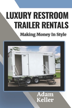 Paperback Luxury Restroom Trailers: Making Money In Style Book