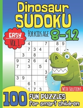 Paperback Dinosaur Sudoku for Kids Age 8-12: Easy Vol. 1 I With Solutions I 100 Fun Large Print Puzzles for Smart Children I Maths Deficiency Exercise I Dinosau [Large Print] Book