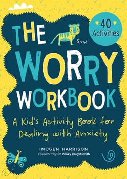 Paperback The Worry Workbook: A Kid's Activity Book for Dealing with Anxiety Book