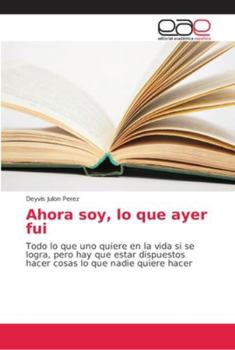 Paperback Ahora soy, lo que ayer fui [Spanish] Book