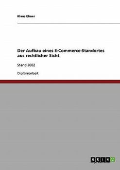Paperback Der Aufbau eines E-Commerce-Standortes aus rechtlicher Sicht: Stand 2002 [German] Book
