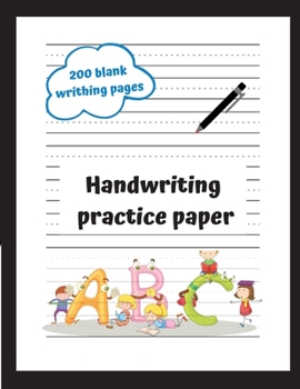 Handwrinting Practice Paper For KIds: Enjoy Letter Tracing. 200 Blank Pages of High-Quality Handwriting Practice Paper with Dotted Lines