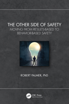 Hardcover The Other Side of Safety: Moving from Results-Based to Behavior-Based Safety Book