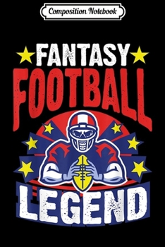 Composition Notebook: Fantasy Football Legend Fan Gifts For Men Women  Journal/Notebook Blank Lined Ruled 6x9 100 Pages