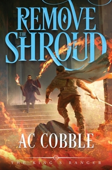 Remove the Shroud: The King's Ranger Book 3