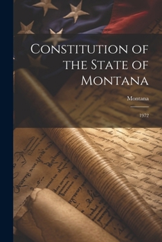 Paperback Constitution of the State of Montana: 1972 Book