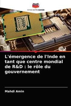 Paperback L'émergence de l'Inde en tant que centre mondial de R&D: le rôle du gouvernement [French] Book