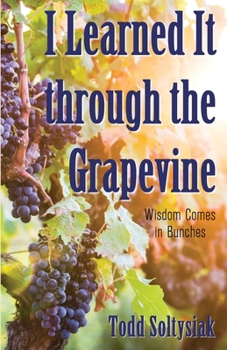 Paperback I Learned It through the Grapevine: Wisdom Comes in Bunches Book