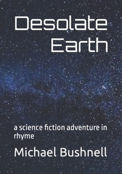 Paperback Desolate Earth: a science fiction adventure in rhyme Book